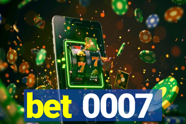 bet 0007